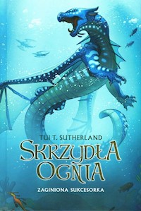 Skrzydła ognia Tom 2 Zaginiona sukcesorka - Sutherland Tui T. - książka