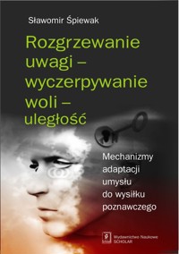 Rozgrzewanie uwagi - wyczerpywanie woli - uległość - Śpiewak Sławomir - książka