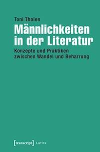 Männlichkeiten in der Literatur - Toni Tholen - ebook