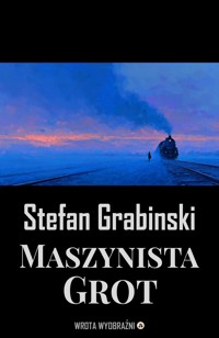 Maszynista Grot - Stefan Grabiński - ebook + audiobook
