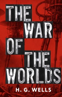 The War of the Worlds - H G Wells - ebook