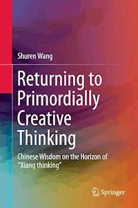 Returning to Primordially Creative Thinking - Shuren Wang - ebook