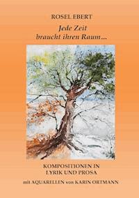 Jede Zeit braucht ihren Raum - Rosel Ebert - ebook