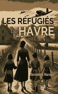Les réfugiés du havre - Bernadette Marcoux - ebook