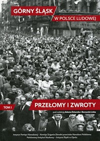 Górny Śląsk w Polsce Ludowej Tom 1 Przełomy i zwroty -  - książka