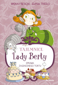 Tajemnice Lady Berty. Sprawa zaginionego tortu - Freschi Brian - ebook