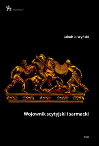 Wojownik scytyjski i sarmacki - Juszyński Jakub - książka