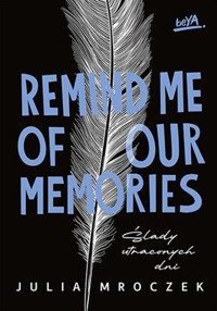Remind Me of Our Memories Ślady utraconych dni - Mroczek Julia - książka