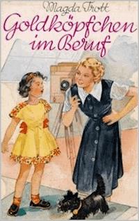 Goldköpfchen im Beruf - Magda Trott - ebook