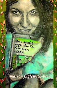 den wald vor lauter bäumen nicht - Marion Fugléwicz-Bren - ebook