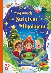 Mój wujek jest Świętym Mikołajem - Ariadna Piepiórka - książka