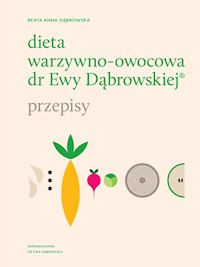 Dieta warzywno-owocowa dr Ewy Dąbrowskiej® - Beata Anna Dąbrowska - ebook