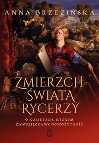 Zmierzch świata rycerzy - Anna Brzezińska - książka