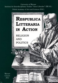 Respublica Litteraria in Action. Religion and Politics -  - książka
