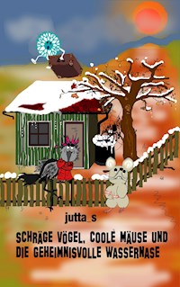 Schräge Vögel, coole Mäuse und die geheimnisvolle Wassernase - jutta_s - ebook