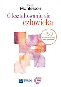 O kształtowaniu się człowieka - Montessori Maria - książka