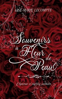 Souvenirs à Fleur de Peau - Lise-Marie Lecompte - ebook