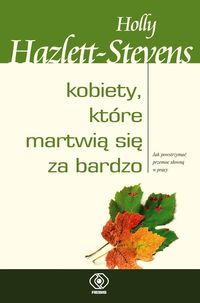 Kobiety, które martwią się za bardzo - Holly Hazlett-Stevens - ebook + książka
