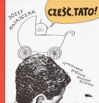 Cześć, tato! - Józef  Ratajczak - książka