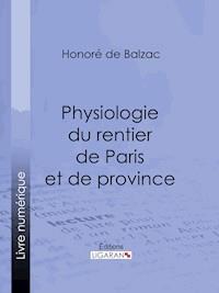 Physiologie du rentier de Paris et de province - Ligaran - ebook