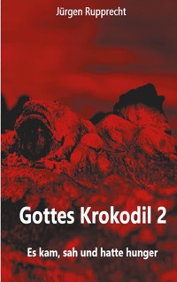 Gottes Krokodil 2 - Jürgen Rupprecht - ebook