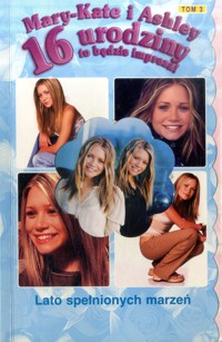 Mary-Kate i Ashley. 16 urodziny to będzie impreza! Lato spełnionych marzeń - Emma Harrison - ebook