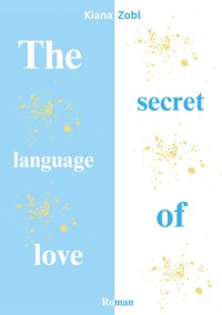 The secret language of love - Kiana Zobl - ebook