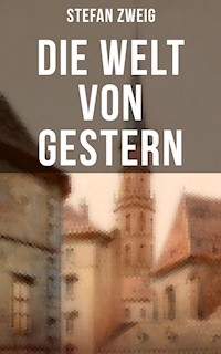Stefan Zweig: Die Welt von Gestern - Stefan Zweig - ebook