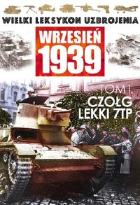 Wielki Leksykon Uzbrojenia Wrzesień 1939 Tom 1 Czołg lekki 7 TP - - książka