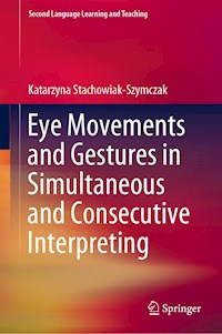 Eye Movements and Gestures in Simultaneous and Consecutive Interpreting - Katarzyna Stachowiak-Szymczak - ebook