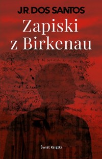 Zapiski z Birkenau - José Rodrigues dos Santos - ebook + książka