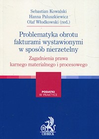 Problematyka obrotu fakturami wystawionymi w sposób nierzetelny - Kowalki Sebastian, Paluszkiewicz Hanna, Włodkowski Olaf - książka