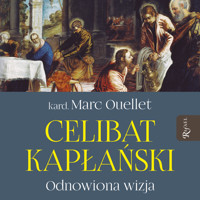 Celibat kapłański. Odnowiona wizja - kard. Marc Ouellet - audiobook