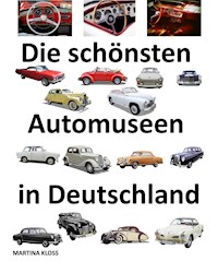 Die schönsten Automuseen in Deutschland - Martina Kloss - ebook