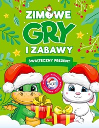 Zimowe gry i zabawy. Świąteczne prezenty - zbiorowa praca - książka