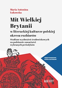 Mit Wielkiej Brytanii w literackiej kulturze polskiej okresu rozbiorów - Łukowska Maria Antonina - książka