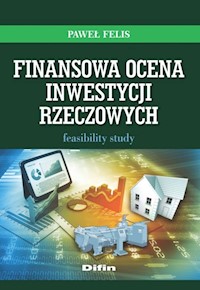 Finansowa ocena inwestycji rzeczowych - Felis Paweł - książka