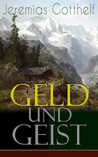 Geld und Geist - Jérémias Gotthelf, Gotthelf Jeremias - ebook