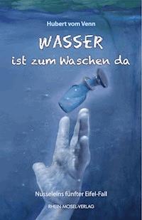 Wasser ist zum Waschen da - Hubert vom Venn - ebook