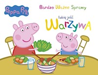 Peppa Pig Bardzo ważne sprawy Tom 5. Lubię jeść warzywa -  - książka