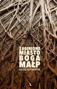 Zaginione Miasto Boga Małp - Douglas Preston - książka