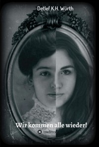Wir kommen alle wieder! - Detlef K.H. Würth - ebook