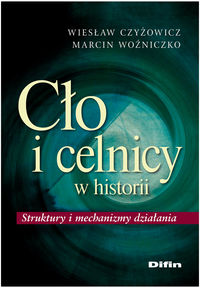 Cło i celnicy w historii - Czyżowicz Wiesław, Woźniczko Marcin - książka