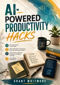 AI-Powered Productivity Hacks - Grant Whitmore - ebook