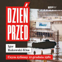 Dzień przed. Czym żyliśmy 12 grudnia 1981 - Rakowski-Kłos Igor - ebook + audiobook + książka