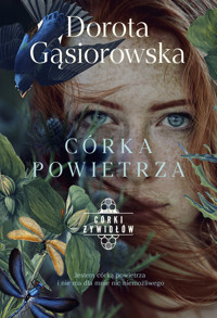 Córka powietrza. Seria Córki Żywiołów. Tom 2 - Dorota Gąsiorowska - książka