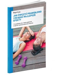 Jak ćwiczyć prawidłowo i osiągać najlepsze efekty - Frohn Birgit - książka