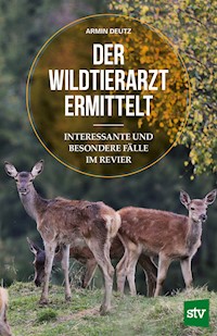 Der Wildtierarzt ermittelt - Armin Deutz - ebook