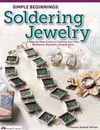 Simple Beginnings: Soldering Jewelry - Suzann Sladcik Wilson - ebook