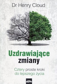 Uzdrawiające zmiany Cztery proste kroki do lepszego życia - Henry Cloud - książka